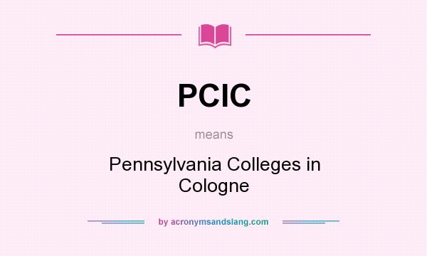 What does PCIC mean? It stands for Pennsylvania Colleges in Cologne