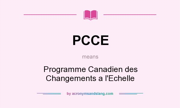 What does PCCE mean? It stands for Programme Canadien des Changements a l`Echelle