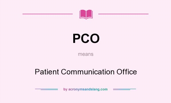 What does PCO mean? It stands for Patient Communication Office