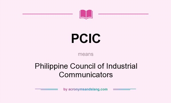 What does PCIC mean? It stands for Philippine Council of Industrial Communicators