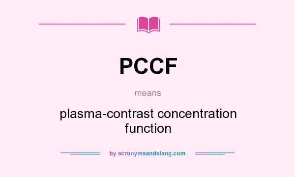 What does PCCF mean? It stands for plasma-contrast concentration function
