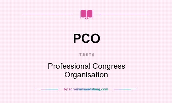 What does PCO mean? It stands for Professional Congress Organisation