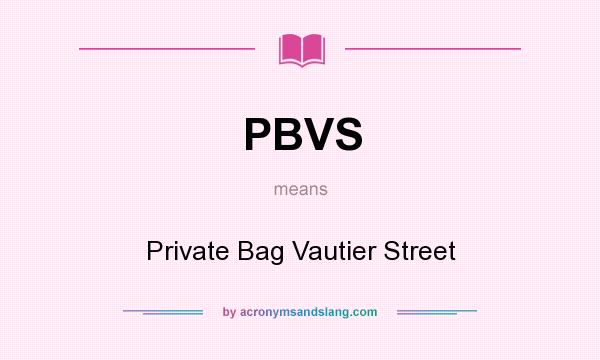 What does PBVS mean? It stands for Private Bag Vautier Street