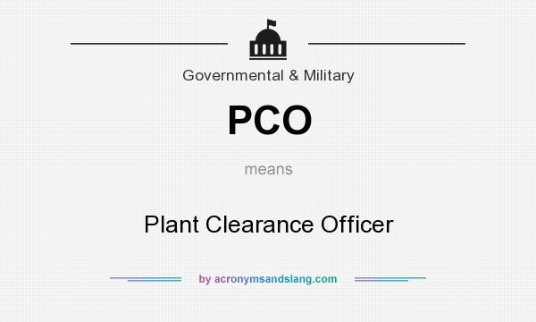 What does PCO mean? It stands for Plant Clearance Officer