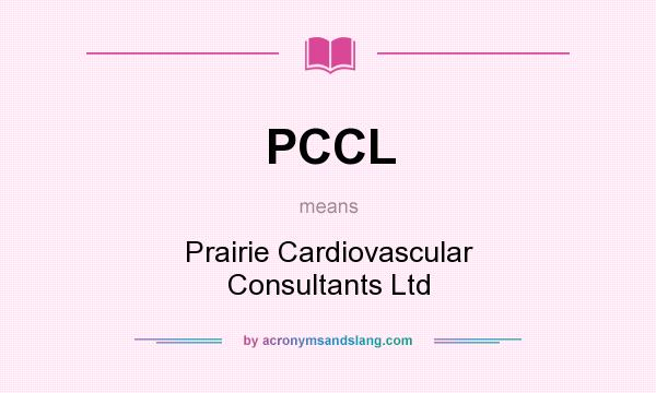 What does PCCL mean? It stands for Prairie Cardiovascular Consultants Ltd