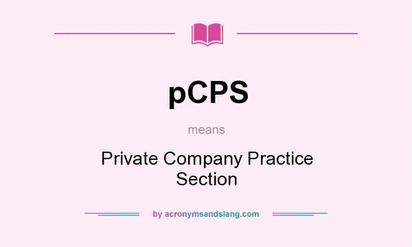 What does pCPS mean? It stands for Private Company Practice Section
