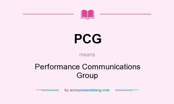 What does PCG mean? It stands for Performance Communications Group