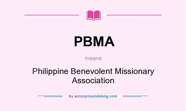 What does PBMA mean? It stands for Philippine Benevolent Missionary Association