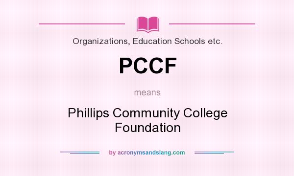 What does PCCF mean? It stands for Phillips Community College Foundation