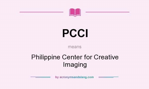What does PCCI mean? It stands for Philippine Center for Creative Imaging