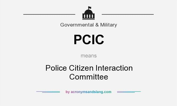 What does PCIC mean? It stands for Police Citizen Interaction Committee