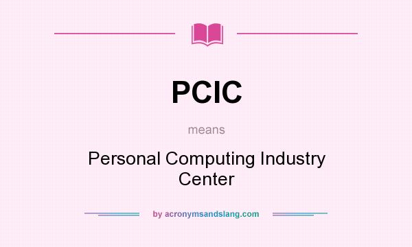 What does PCIC mean? It stands for Personal Computing Industry Center