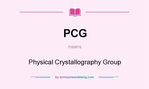 What does PCG mean? It stands for Physical Crystallography Group