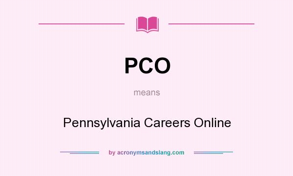 What does PCO mean? It stands for Pennsylvania Careers Online