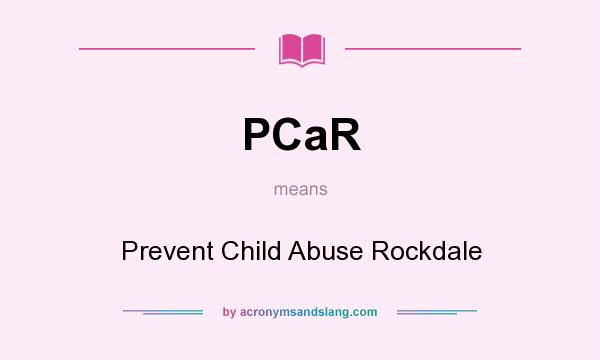 What does PCaR mean? It stands for Prevent Child Abuse Rockdale