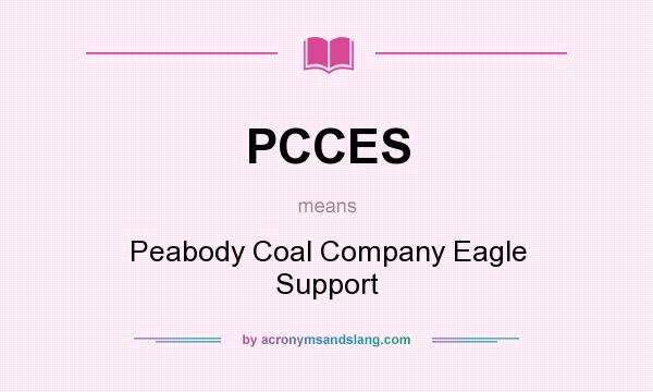 What does PCCES mean? It stands for Peabody Coal Company Eagle Support