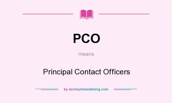 What does PCO mean? It stands for Principal Contact Officers