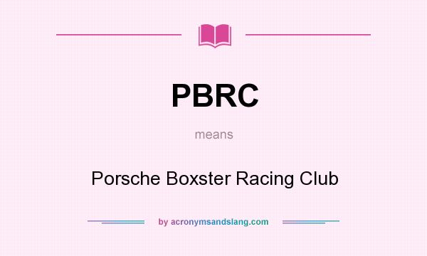 What does PBRC mean? It stands for Porsche Boxster Racing Club