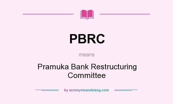 What does PBRC mean? It stands for Pramuka Bank Restructuring Committee