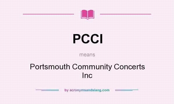 What does PCCI mean? It stands for Portsmouth Community Concerts Inc