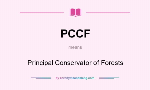 What does PCCF mean? It stands for Principal Conservator of Forests
