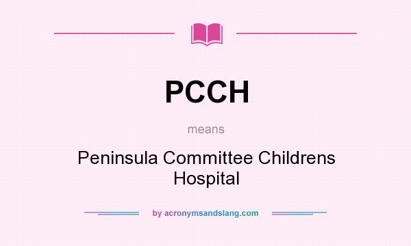 What does PCCH mean? It stands for Peninsula Committee Childrens Hospital