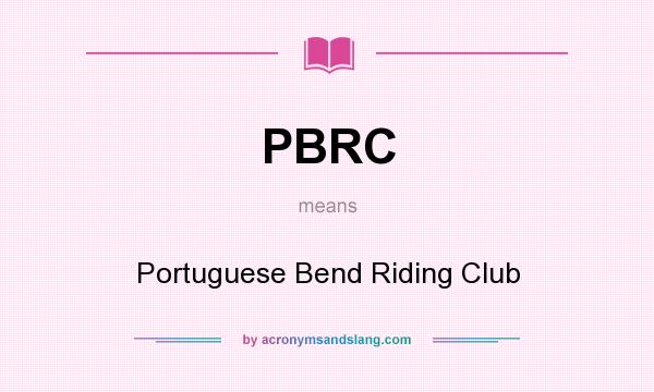 What does PBRC mean? It stands for Portuguese Bend Riding Club