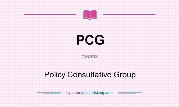 What does PCG mean? It stands for Policy Consultative Group