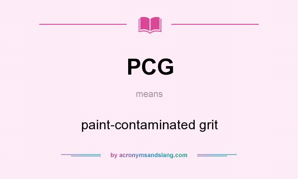 What does PCG mean? It stands for paint-contaminated grit