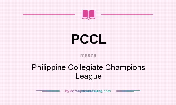 What does PCCL mean? It stands for Philippine Collegiate Champions League