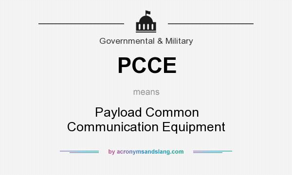 What does PCCE mean? It stands for Payload Common Communication Equipment