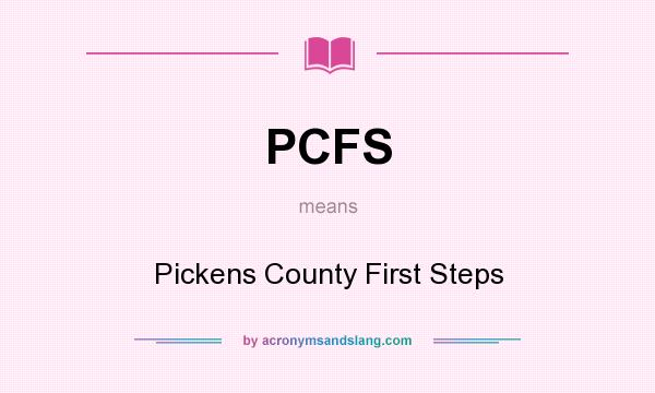What does PCFS mean? It stands for Pickens County First Steps
