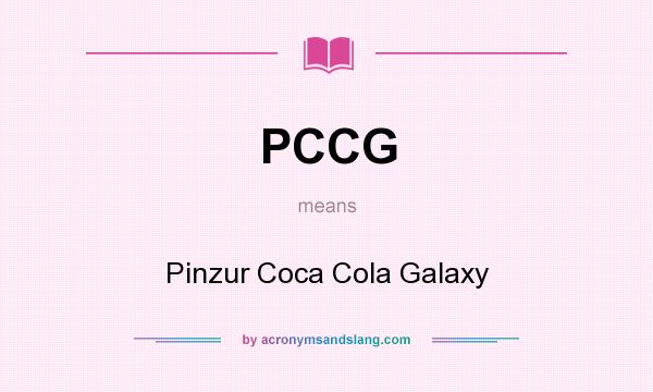 What does PCCG mean? It stands for Pinzur Coca Cola Galaxy