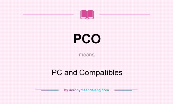 What does PCO mean? It stands for PC and Compatibles