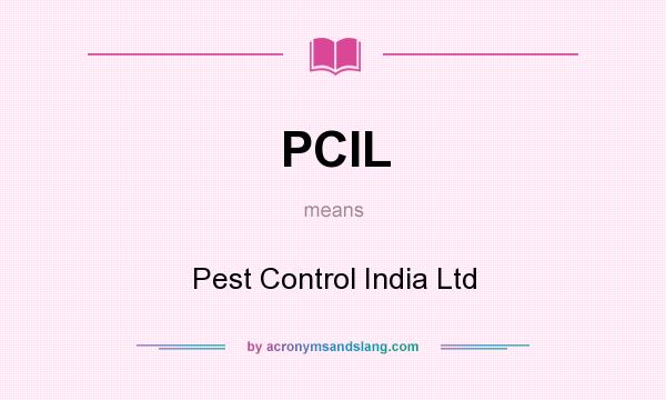 What does PCIL mean? It stands for Pest Control India Ltd