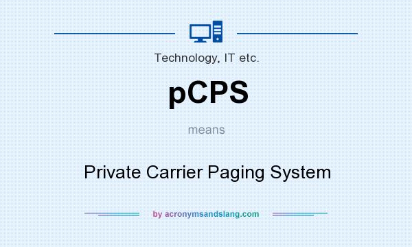 What does pCPS mean? It stands for Private Carrier Paging System