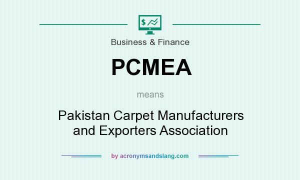 What does PCMEA mean? It stands for Pakistan Carpet Manufacturers and Exporters Association