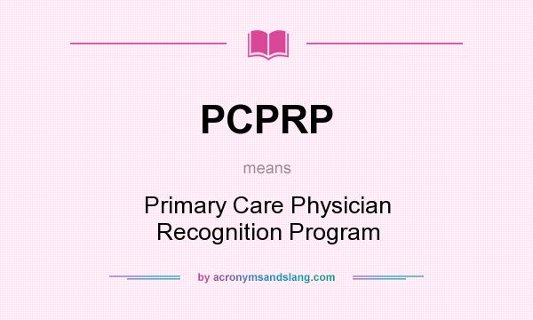 What does PCPRP mean? It stands for Primary Care Physician Recognition Program
