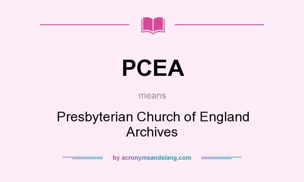 What does PCEA mean? It stands for Presbyterian Church of England Archives