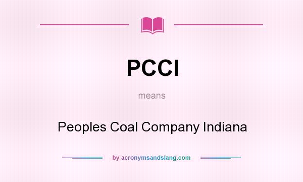 What does PCCI mean? It stands for Peoples Coal Company Indiana