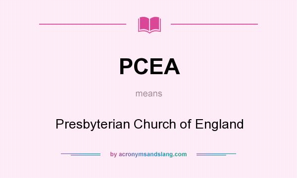 What does PCEA mean? It stands for Presbyterian Church of England