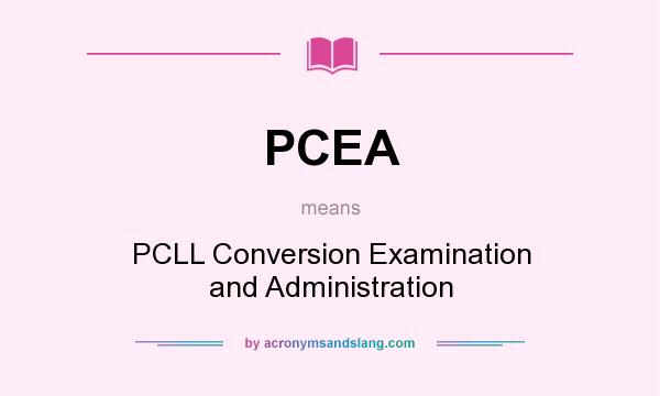 What does PCEA mean? It stands for PCLL Conversion Examination and Administration