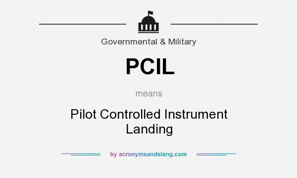 What does PCIL mean? It stands for Pilot Controlled Instrument Landing
