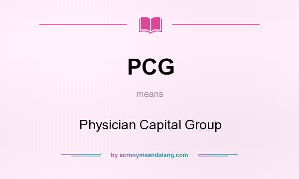 What does PCG mean? It stands for Physician Capital Group
