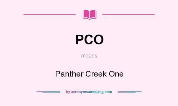 What does PCO mean? It stands for Panther Creek One