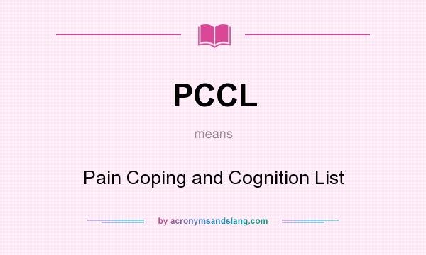 What does PCCL mean? It stands for Pain Coping and Cognition List