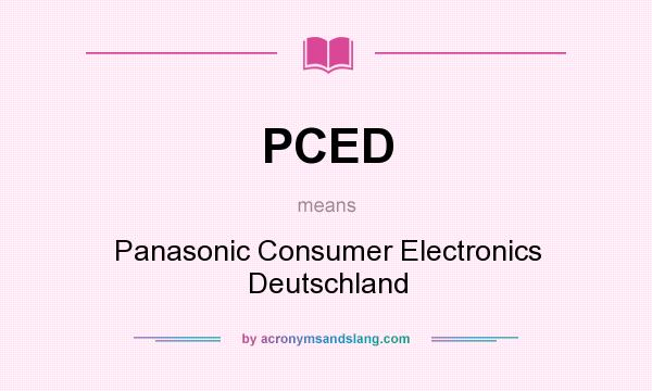 What does PCED mean? It stands for Panasonic Consumer Electronics Deutschland