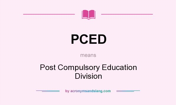 What does PCED mean? It stands for Post Compulsory Education Division