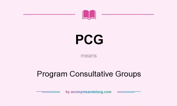 What does PCG mean? It stands for Program Consultative Groups