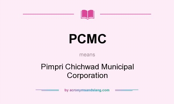 What does PCMC mean? It stands for Pimpri Chichwad Municipal Corporation